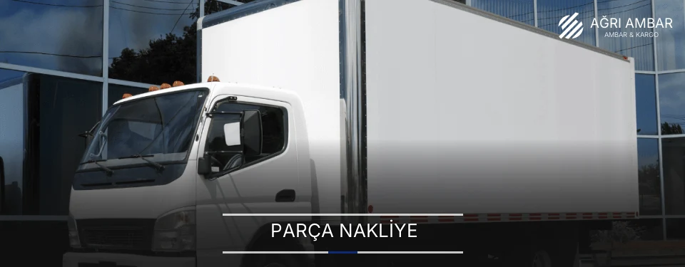 Ağrı Parça Nakliye Ambar Firmaları