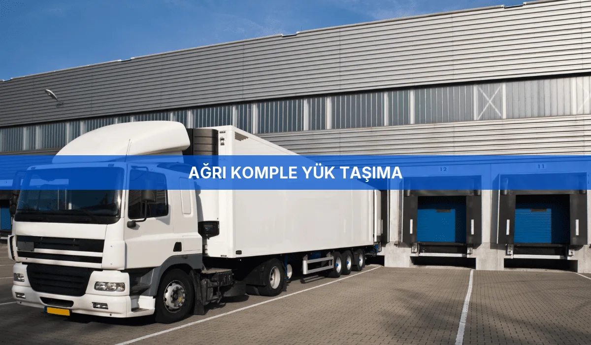 Ağrı Komple Yük Taşıma